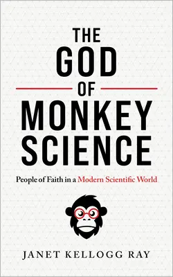 Boh opičej vedy: Ľudia viery v modernom vedeckom svete - The God of Monkey Science: People of Faith in a Modern Scientific World