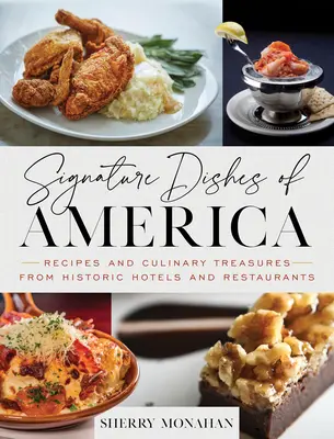Podpisové jedlá Ameriky: Recepty a kulinárske poklady z historických hotelov a reštaurácií - Signature Dishes of America: Recipes and Culinary Treasures from Historic Hotels and Restaurants