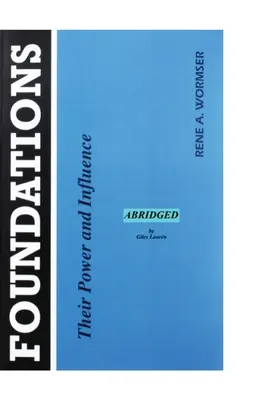 Nadácie; ich moc a vplyv - Skrátené - Foundations; their Power and Influence - Abridged