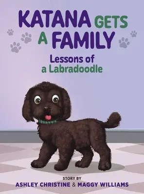 Katana má rodinu: Katana: Lekcie labradora - Katana Gets a Family: Lessons of a Labradoodle