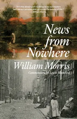 Správy odnikiaľ (klasické vydanie s poznámkami pre slávika) - News from Nowhere (Warbler Classics Annotated Edition)
