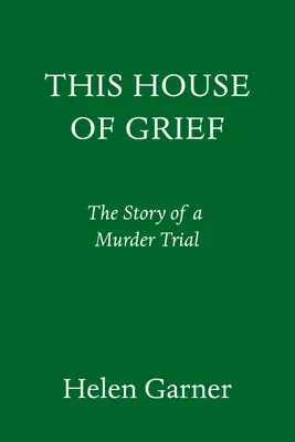 Tento dom smútku: Príbeh súdneho procesu o vražde - This House of Grief: The Story of a Murder Trial