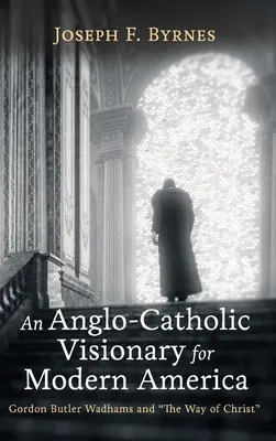 Anglo-katolícky vizionár pre modernú Ameriku - An Anglo-Catholic Visionary for Modern America