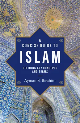 Stručný sprievodca islamom: Vymedzenie kľúčových pojmov a termínov - A Concise Guide to Islam: Defining Key Concepts and Terms