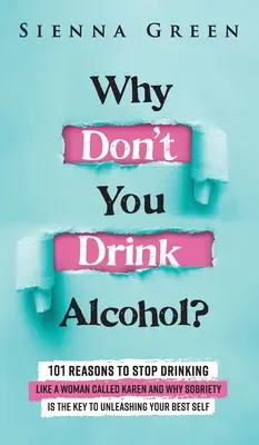 Prečo nepijete alkohol: 101 dôvodov, prečo prestať piť ako žena menom Karen a prečo je triezvosť kľúčom k odhaleniu vášho najlepšieho ja. Prestaňte - Why Don't You Drink Alcohol?: 101 Reasons To Stop Drinking Like A Woman Called Karen And Why Sobriety Is The Key To Unleashing Your Best Self. Quit