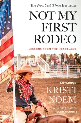Nie je to moje prvé ródeo: Nebol to môj prvý závod: Lekcie z Heartlandu - Not My First Rodeo: Lessons from the Heartland