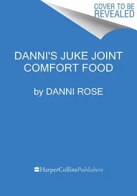 Danni's Juke Joint Comfort Food Cookbook: Knižka: Recepty moderných dní, OLE Skool Flavas - Danni's Juke Joint Comfort Food Cookbook: Modern-Day Recipes, OLE Skool Flavas