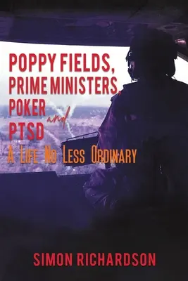 Makové polia, premiéri, poker a posttraumatická stresová porucha - nemenej obyčajný život - Poppy Fields, Prime Ministers, Poker and PTSD - A Life No Less Ordinary