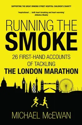 Beh v dyme: 26 príbehov z prvej ruky o zvládnutí Londýnskeho maratónu - Running the Smoke: 26 First-Hand Accounts of Tackling the London Marathon
