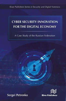 Inovácie v oblasti kybernetickej bezpečnosti pre digitálne hospodárstvo: Prípadová štúdia Ruskej federácie - Cyber Security Innovation for the Digital Economy: A Case Study of the Russian Federation
