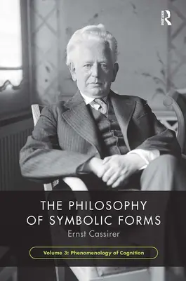 Filozofia symbolických foriem, 3. diel: Fenomenológia poznania - The Philosophy of Symbolic Forms, Volume 3: Phenomenology of Cognition