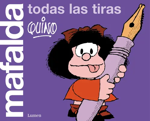 Mafalda. Todas Las Tiras / Mafalda. Všetky pásy - Mafalda. Todas Las Tiras / Mafalda. All the Strips