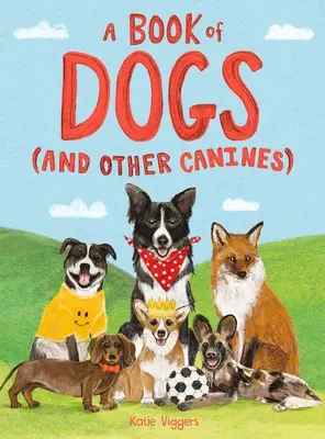 Kniha o psoch (a iných psovitých šelmách) - A Book of Dogs (and Other Canines)