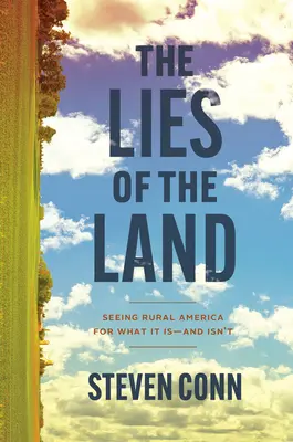 Lži o krajine: Vidieť vidiecku Ameriku takú, aká je - a nie je - The Lies of the Land: Seeing Rural America for What It Is--And Isn't
