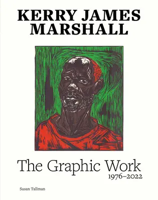 Kerry James Marshall: Kompletné výtlačky: 1976-2022 - Kerry James Marshall: The Complete Prints: 1976-2022