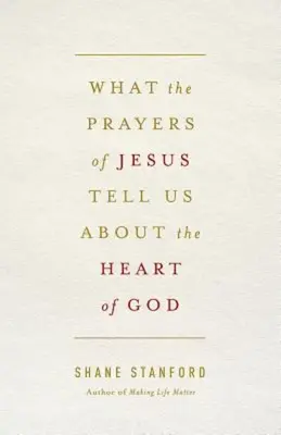 Čo nám Ježišove modlitby hovoria o Božom srdci - What the Prayers of Jesus Tell Us about the Heart of God
