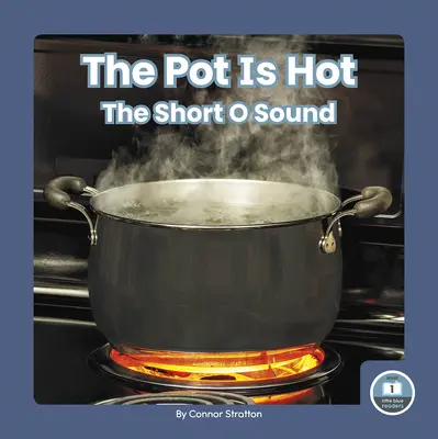 Hrniec je horúci: krátky zvuk O - The Pot Is Hot: The Short O Sound