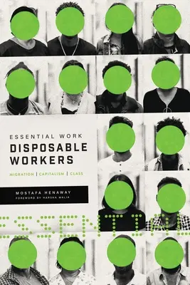 Nevyhnutná práca, jednorazoví pracovníci: - Essential Work, Disposable Workers: Migration, Capitalism and Class