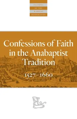 Vyznania viery v anabaptistickej tradícii: 1527-1676 - Confessions of Faith in the Anabaptist Tradition: 1527-1676