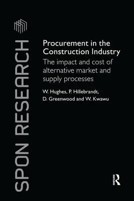 Verejné obstarávanie v stavebníctve: Vplyv a náklady alternatívnych trhových a dodávateľských procesov - Procurement in the Construction Industry: The Impact and Cost of Alternative Market and Supply Processes