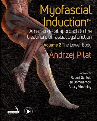 Myofasciálna indukcia(tm) 2. diel: Dolná časť tela: Anatomický prístup k liečbe fasciálnych dysfunkcií - Myofascial Induction(tm) Volume 2: The Lower Body: An Anatomical Approach to the Treatment of Fascial Dysfunction