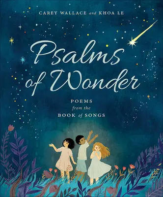 Žalmy zázraku: Básne z Knihy piesní - Psalms of Wonder: Poems from the Book of Songs