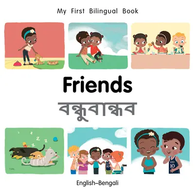 Moja prvá dvojjazyčná kniha-priatelia (anglicko-bengálsky) - My First Bilingual Book-Friends (English-Bengali)