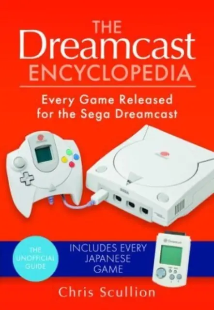Encyklopédia Dreamcast: Každá hra vydaná pre Sega Dreamcast - The Dreamcast Encyclopedia: Every Game Released for the Sega Dreamcast