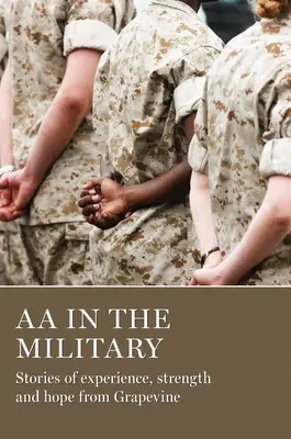 AA v armáde: Príbehy o skúsenostiach, sile a nádeji z Grapevine - AA in the Military: Stories of Experience, Strength and Hope from Grapevine