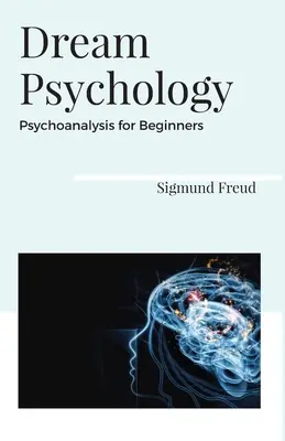 Psychológia snov Psychoanalýza pre začiatočníkov - Dream Psychology Psychoanalysis for Beginners
