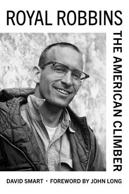 Royal Robbins: Americký horolezec - Royal Robbins: The American Climber