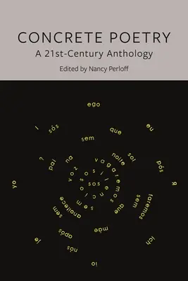 Concrete Poetry: Anthology: A 21st-Century Anthology - Concrete Poetry: A 21st-Century Anthology