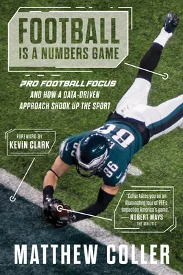 Futbal je hra čísel: Vydanie knihy: Pro Football Focus and How a Data-Driven Approach Shook Up the Sport - Football Is a Numbers Game: Pro Football Focus and How a Data-Driven Approach Shook Up the Sport