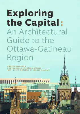 Skúmanie hlavného mesta: Architektonický sprievodca po regióne Ottawa - Exploring the Capital: An Architectural Guide to the Ottawa Region