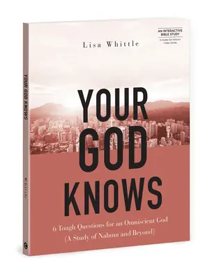Váš Boh vie - obsahuje sériu šiestich videí: 6 ťažkých otázok pre vševediaceho Boha (štúdia o Nahumovi a ďalších) - Your God Knows - Includes Six-Session Video Series: 6 Tough Questions for an Omniscient God (a Study of Nahum and Beyond)