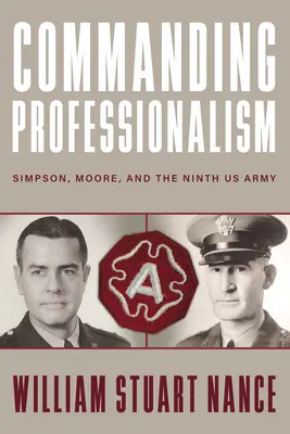 Veliteľská profesionalita: Simpson, Moore a deviata americká armáda - Commanding Professionalism: Simpson, Moore, and the Ninth US Army