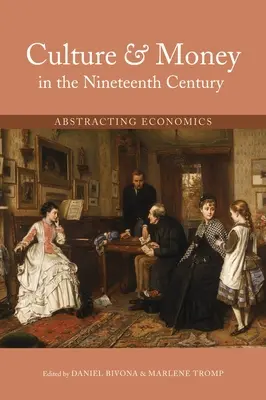 Kultúra a peniaze v devätnástom storočí: Abstrahovanie ekonomiky - Culture and Money in the Nineteenth Century: Abstracting Economics