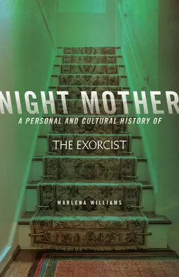 Nočná matka: Osobné a kultúrne dejiny exorcistu - Night Mother: A Personal and Cultural History of the Exorcist