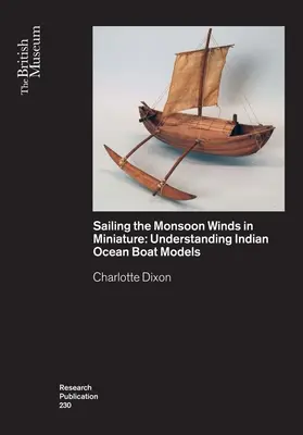 Plachtenie v monzúnových vetroch v miniatúre: Pochopenie modelov lodí v Indickom oceáne - Sailing the Monsoon Winds in Miniature: Understanding Indian Ocean Boat Models
