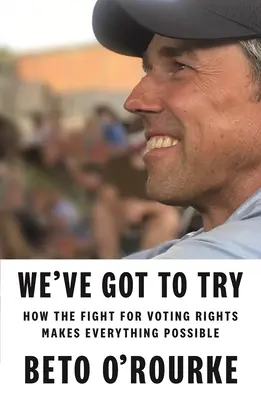 Musíme sa snažiť: Ako boj za volebné právo umožňuje všetko ostatné - We've Got to Try: How the Fight for Voting Rights Makes Everything Else Possible