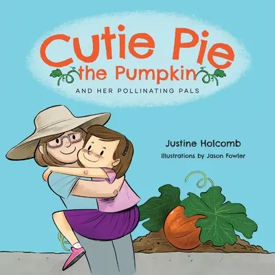 Cutie Pie, tekvička a jej opeľujúci kamaráti - Cutie Pie, the Pumpkin and her Pollinating Pals