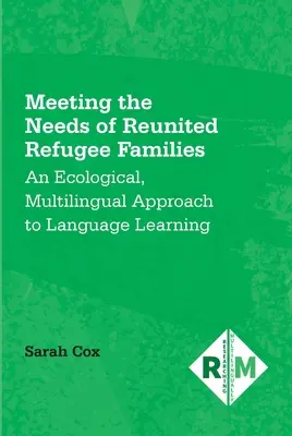 Napĺňanie potrieb spojených rodín utečencov: Ekologický, viacjazyčný prístup k jazykovému vzdelávaniu - Meeting the Needs of Reunited Refugee Families: An Ecological, Multilingual Approach to Language Learning