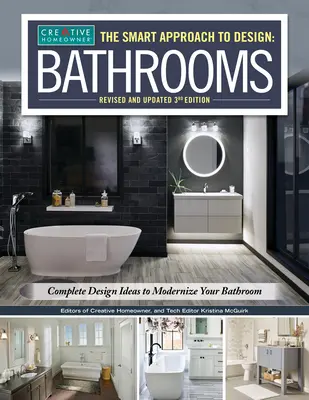 Inteligentný prístup k dizajnu: Kúpeľne, revidované a aktualizované 3. vydanie: Kompletné nápady na modernizáciu kúpeľne - The Smart Approach to Design: Bathrooms, Revised and Updated 3rd Edition: Complete Design Ideas to Modernize Your Bathroom
