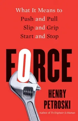 Sila: Čo znamená tlačiť a ťahať, skĺznuť a uchopiť, spustiť a zastaviť - Force: What It Means to Push and Pull, Slip and Grip, Start and Stop