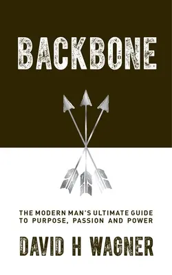 Chrbtica: Kameň: Konečný sprievodca moderného muža k cieľu, vášni a moci - Backbone: The Modern Man's Ultimate Guide to Purpose, Passion and Power