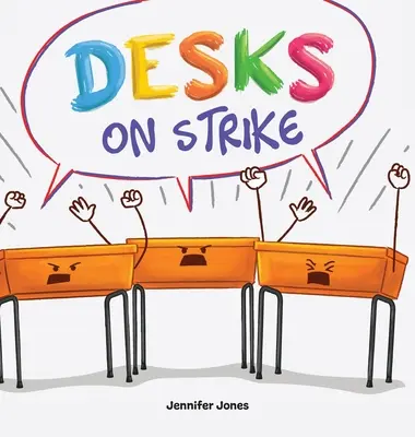 Stávky v laviciach: Vtipná, rýmovaná a nahlas čítaná kniha o zodpovednosti pri používaní školských pomôcok - Desks on Strike: A Funny, Rhyming, Read Aloud About Being Responsible With School Supplies