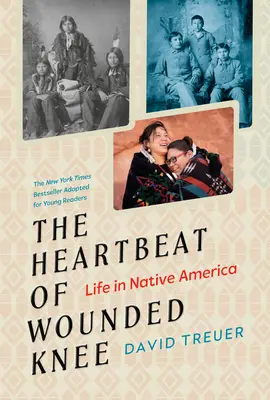 The Heartbeat of Wounded Knee (Adaptácia pre mladých čitateľov): Život v pôvodnej Amerike - The Heartbeat of Wounded Knee (Young Readers Adaptation): Life in Native America