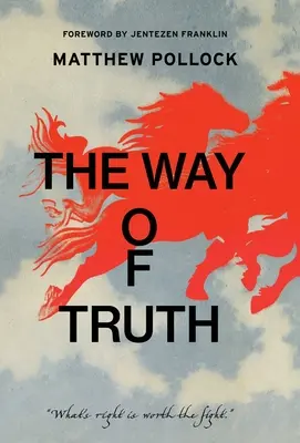Cesta pravdy: Čo je správne, stojí za boj - The Way of Truth: What's Right is Worth the Fight