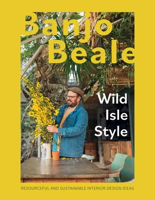 V štýle divokého ostrova: Vydarený a udržateľný dizajn interiéru: nápady na nápaditý a udržateľný dizajn interiéru - Wild Isle Style: Resourceful and Sustainable Interior Design Ideas