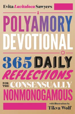 A Polyamory Devotional: 365 denných zamyslení pre konsenzuálne nemonogamných - A Polyamory Devotional: 365 Daily Reflections for the Consensually Nonmonogamous